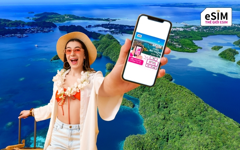 eSIM cho Châu Đại Dương giúp kết nối mạng tức thì, giá rẻ và vô cùng tiện lợi.